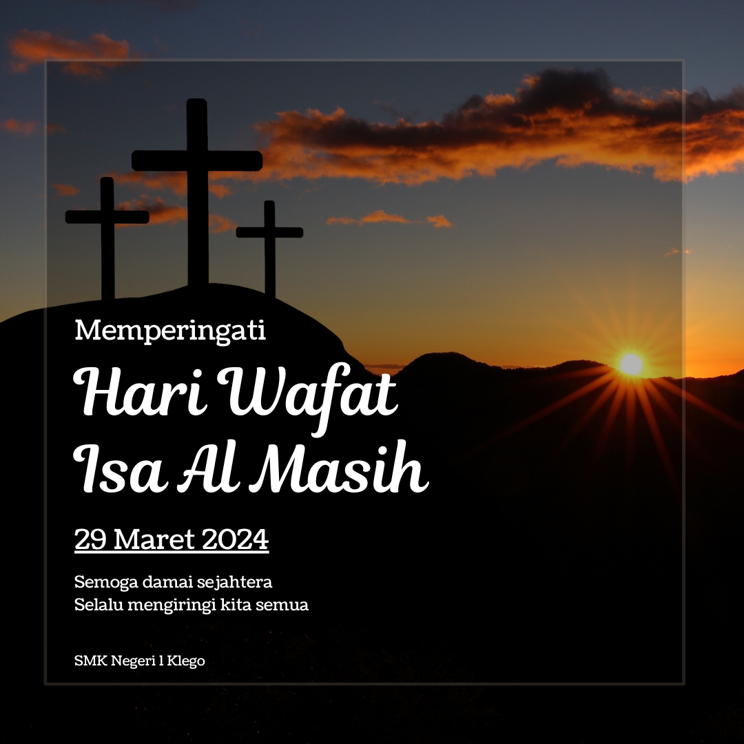 Selamat Memperingati Hari Jumat Agung “ Wafat Isa Al Masih” Tahun 2024